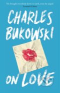 Kniha: On Love (Charles Bukowski). Canongate Books, 2016 Kniha: On Love (Charles Bukowski). Canongate Books, 2016