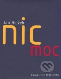 Nic moc - Jan Rejžek, XYZ, 2008