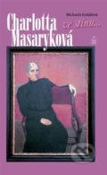 Kniha: Charlotta Masaryková (Michaela Košťálová). Petrklíč, 2016 Kniha: Charlotta Masaryková (Michaela Košťálová). Petrklíč, 2016