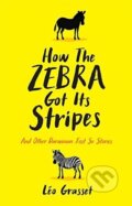 Kniha: How the Zebra Got Its Stripes (Léo Grasset). Profile Books, 2016 Kniha: How the Zebra Got Its Stripes (Léo Grasset). Profile Books, 2016