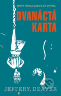 Kniha: Dvanáctá karta (Jeffery Deaver). Domino, 2016 Kniha: Dvanáctá karta (Jeffery Deaver). Domino, 2016