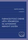 Kniha: Farmaceutická chemie léčiv působících na autonomní nervový systém (Martin Doležal). Karolinum, 2016 Kniha: Farmaceutická chemie léčiv působících na autonomní nervový systém (Martin Doležal). Karolinum, 2016