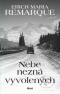 Kniha: Nebe nezná vyvolených (Erich Maria Remarque). Ikar CZ, 2016 Kniha: Nebe nezná vyvolených (Erich Maria Remarque). Ikar CZ, 2016