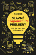 Kniha: Slavné i zapomenuté premiéry (Jiří Bílek). Universum, 2016 Kniha: Slavné i zapomenuté premiéry (Jiří Bílek). Universum, 2016