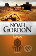Kniha: Šaman (Noah Gordon). Knižní klub, 2016 Kniha: Šaman (Noah Gordon). Knižní klub, 2016