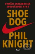 Kniha: Shoe Dog (Phil Knight), 2017 Kniha: Shoe Dog (Phil Knight), 2017