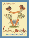 Kniha: Gabra a Málinka: Povedené dcerky (Amálie Kutinová). Kamélie, 2012 Kniha: Gabra a Málinka: Povedené dcerky (Amálie Kutinová). Kamélie, 2012