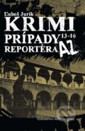 Kniha: Krimi prípady reportéra AZ (Ľuboš Jurík), 2016 Kniha: Krimi prípady reportéra AZ (Ľuboš Jurík), 2016