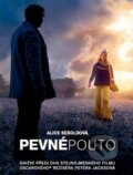 Kniha: Pevné pouto (Alice Sebold). XYZ, 2010 Kniha: Pevné pouto (Alice Sebold). XYZ, 2010