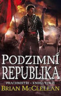 Kniha: Podzimní republika (Brian McClellan). Talpress, 2016 Kniha: Podzimní republika (Brian McClellan). Talpress, 2016