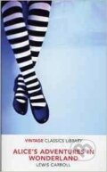 Kniha: Alices Adventures in Wonderland (Lewis Carroll). Vintage, 2016 Kniha: Alices Adventures in Wonderland (Lewis Carroll). Vintage, 2016