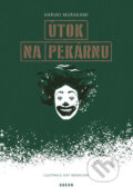 Kniha: Útok na pekárnu (Haruki Murakami). Odeon CZ, 2016 Kniha: Útok na pekárnu (Haruki Murakami). Odeon CZ, 2016
