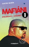 Kniha: Mafiáni 1: Sýkorovci - Sýkorky (Gustáv Murín). Marenčin PT, 2016 Kniha: Mafiáni 1: Sýkorovci - Sýkorky (Gustáv Murín). Marenčin PT, 2016