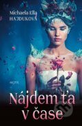 E-kniha: Nájdem ťa v čase (Michaela Ella Hajduková), 2016 E-kniha: Nájdem ťa v čase (Michaela Ella Hajduková), 2016