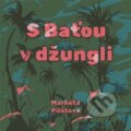 Audiokniha: S Baťou v džungli (Markéta Pilátová). Tympanum, 2024 Audiokniha: S Baťou v džungli (Markéta Pilátová). Tympanum, 2024