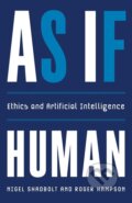 Kniha: As If Human (Nigel Shadbolt a Roger Hampson). Yale University Press, 2024 Kniha: As If Human (Nigel Shadbolt a Roger Hampson). Yale University Press, 2024
