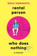 Kniha: Rental Person Who Does Nothing (Shoji Morimoto). Picador, 2024 Kniha: Rental Person Who Does Nothing (Shoji Morimoto). Picador, 2024