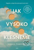 Kniha: Jak vysoko klesneme (Sequoia Nagamatsu). Jota, 2024 Kniha: Jak vysoko klesneme (Sequoia Nagamatsu). Jota, 2024