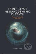 Kniha: Tajný život nenarodeného dieťaťa (John Kelly a Thomas R. Verny). BOHEMICA BOOKS, 2024 Kniha: Tajný život nenarodeného dieťaťa (John Kelly a Thomas R. Verny). BOHEMICA BOOKS, 2024