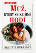 Kniha: Muž, který se ke mně hodí (Brigitte Huber). Ivo Železný, 1997 Kniha: Muž, který se ke mně hodí (Brigitte Huber). Ivo Železný, 1997