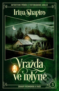 Kniha: Vražda ve mlýně (Irina Shapiro). Vendeta, 2024 Kniha: Vražda ve mlýně (Irina Shapiro). Vendeta, 2024