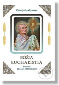 Kniha: Božia Eucharistia (Peter Julián Eymard). Lúč, 2024 Kniha: Božia Eucharistia (Peter Julián Eymard). Lúč, 2024