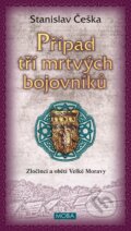 Kniha: Případ tří mrtvých bojovníků (Stanislav Češka). Moba, 2024 Kniha: Případ tří mrtvých bojovníků (Stanislav Češka). Moba, 2024