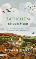 Kniha: Za tichem - Křivoklátsko (Roman Hartl). Motto, 2024 Kniha: Za tichem - Křivoklátsko (Roman Hartl). Motto, 2024