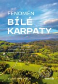 Kniha: Fenomén Bílé Karpaty (Vlastimil Hela). nastole, 2024 Kniha: Fenomén Bílé Karpaty (Vlastimil Hela). nastole, 2024