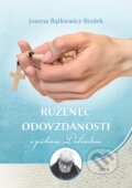 Kniha: Ruženec odovzdanosti s pátrom Dolindom (Joanna Bątkiewicz-Brożek). Zaex, 2024 Kniha: Ruženec odovzdanosti s pátrom Dolindom (Joanna Bątkiewicz-Brożek). Zaex, 2024