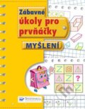 Kniha: Zábavné úkoly pro prvňáčky - Myšlení (Svojtka&Co.). Svojtka&Co., 2018 Kniha: Zábavné úkoly pro prvňáčky - Myšlení (Svojtka&Co.). Svojtka&Co., 2018