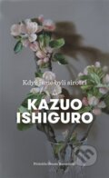 Kniha: Když jsme byli sirotci (Kazuo Ishiguro). Argo, 2024 Kniha: Když jsme byli sirotci (Kazuo Ishiguro). Argo, 2024