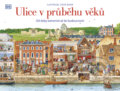Kniha: Ulice v průběhu věků (Steve Noon). Drobek, 2024 Kniha: Ulice v průběhu věků (Steve Noon). Drobek, 2024