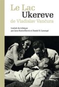 Kniha: Le Lac Ukereve (Vladislav Vančura). Karolinum, 2024 Kniha: Le Lac Ukereve (Vladislav Vančura). Karolinum, 2024