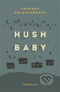 Hush baby - Johanna Holmström, Kniha Zlín, 2016