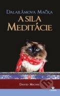 Kniha: Dalajlámova mačka a sila meditácie (David Michie), 2016 Kniha: Dalajlámova mačka a sila meditácie (David Michie), 2016