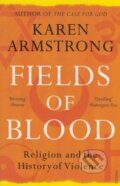 Kniha: Fields of Blood (Karen Armstrong). Vintage, 2015 Kniha: Fields of Blood (Karen Armstrong). Vintage, 2015