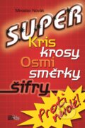 Kniha: Super kriskrosy, osmisměrky, šifry! (Miroslav Novák). CooBoo CZ, 2010 Kniha: Super kriskrosy, osmisměrky, šifry! (Miroslav Novák). CooBoo CZ, 2010