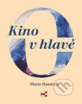 Kniha: Kino v hlavě (Mario Hanáček). KRIGL, 2016 Kniha: Kino v hlavě (Mario Hanáček). KRIGL, 2016
