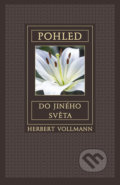 Kniha: Pohled do jiného světa (Herbert Vollmann). Integrál, 2016 Kniha: Pohled do jiného světa (Herbert Vollmann). Integrál, 2016