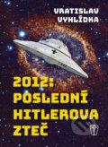 Kniha: 2012: Poslední Hitlerova zteč (Vratislav Vyhlídka). Naše vojsko CZ, 2016 Kniha: 2012: Poslední Hitlerova zteč (Vratislav Vyhlídka). Naše vojsko CZ, 2016
