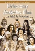 Kniha: Princezny českého filmu ... a také ty televizní (Michaela Remešová a Roman Schuster). FANY, 2016 Kniha: Princezny českého filmu ... a také ty televizní (Michaela Remešová a Roman Schuster). FANY, 2016