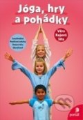 Kniha: Jóga, hry a pohádky (Věra Rojová). Portál, 2016 Kniha: Jóga, hry a pohádky (Věra Rojová). Portál, 2016