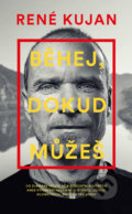 Kniha: Běhej, dokud můžeš (René Kujan), 2016 Kniha: Běhej, dokud můžeš (René Kujan), 2016