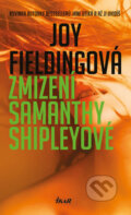 Kniha: Zmizení Samanthy Shipleyové (Joy Fielding). Ikar CZ, 2016 Kniha: Zmizení Samanthy Shipleyové (Joy Fielding). Ikar CZ, 2016