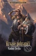 Kniha: Krvavé pohraničí (Vladimír Šlechta). Brokilon, 2016 Kniha: Krvavé pohraničí (Vladimír Šlechta). Brokilon, 2016