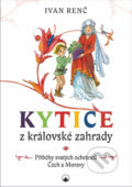 Kniha: Kytice z královské zahrady (Ivan Renč). Karmelitánské nakladatelství, 2016 Kniha: Kytice z královské zahrady (Ivan Renč). Karmelitánské nakladatelství, 2016