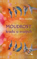 Kniha: Moudrost kradu u svatých (Irma Zaleski). Karmelitánské nakladatelství, 2016 Kniha: Moudrost kradu u svatých (Irma Zaleski). Karmelitánské nakladatelství, 2016