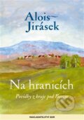 Kniha: Na hranicích (Alois Jirásek). Nakladatelství Bor, 2016 Kniha: Na hranicích (Alois Jirásek). Nakladatelství Bor, 2016