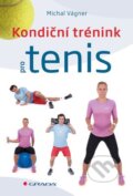 Kniha: Kondiční trénink pro tenis (Michal Vágner). Grada, 2016 Kniha: Kondiční trénink pro tenis (Michal Vágner). Grada, 2016